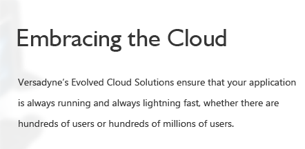 Versadyne's Evolved Cloud Solutions ensure that your application is always running and always lightning fast.