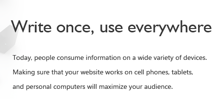 Use Everywhere - Today, people consume information on a wide variety of devices, including phones, tablets, and PCs.