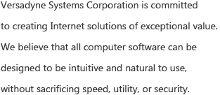 Versadyne Systems Corporation is committed to creating Internet solutions of exceptional value. 